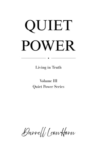 Book cover for Quiet Power: Living in Truth, Volume III of the Quiet Power Series by Darrell Leuwforn