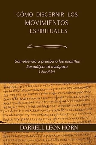 Book cover with Spanish title Cómo Discernir los Movimientos Espirituales by Darrell Leon Horn, featuring ancient manuscript text background