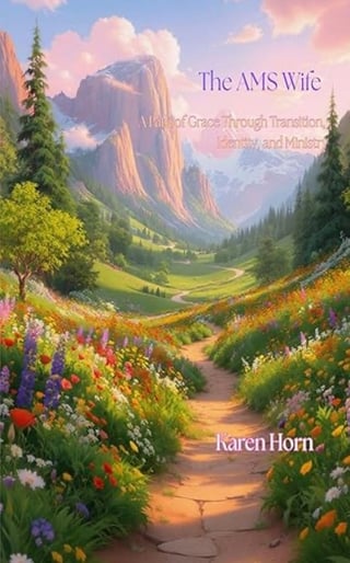 Book cover for The AMS Wife showing a scenic valley landscape with colorful wildflower field, mountains, and forest by Karen Horn