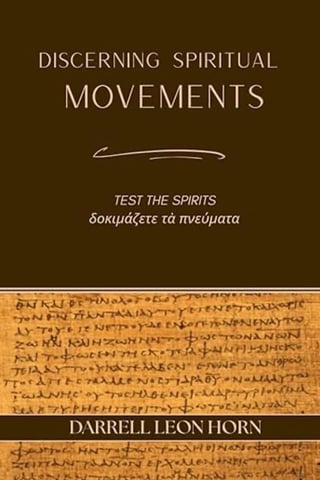Book cover for Discerning Spiritual Movements by Darrell Leon Horn, featuring ancient Greek text and the subtitle Test the Spirits