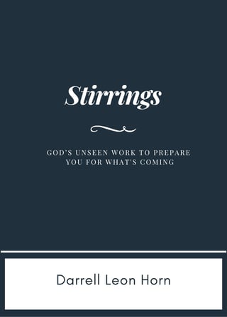 Book cover for Stirrings by Darrell Leon Horn about Gods unseen work to prepare you for whats coming